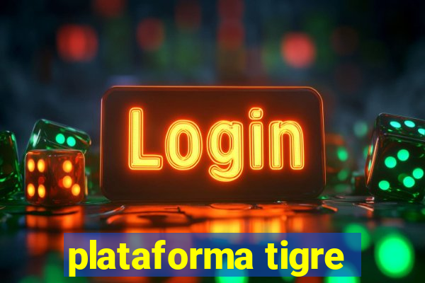 plataforma tigre